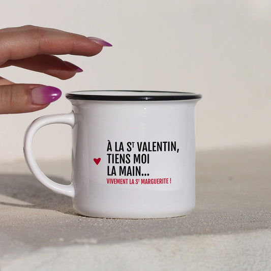 Mug / A la saint Valentin tiens moi la main vivement ..